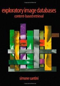 Exploratory Image Databases: Content-Based Retrieval (Communications, Networking and Multimedia)