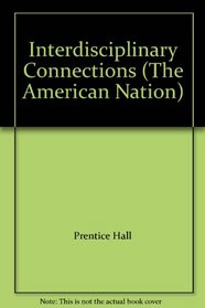 Interdisciplinary Connections (The American Nation)