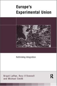 Europe's Experimental Union: Rethinking Integration