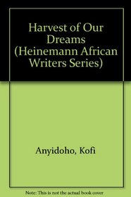 Harvest of Our Dreams (African writers series)