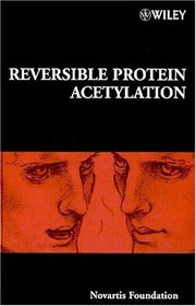 Reversible Protein Acetylation (Novartis Foundation Symposia)