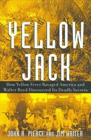 Yellow Jack : How Yellow Fever Ravaged America and Walter Reed Discovered Its Deadly Secrets