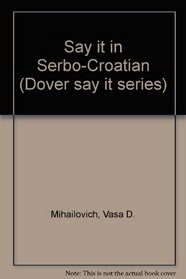 Say It in Serbo-Croatian (Dover 