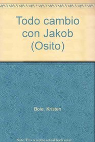 Todo cambio con Jakob (Osito) (Spanish Edition)