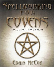 Spellworking for Covens: Magick for Two or More