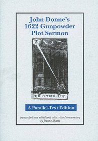John Donne's 1622 Gunpowder Plot Sermon: A Parallel-Text Edition (Medieval and Renaissance Literary Studies)