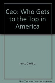 Ceo: Who Gets to the Top in America