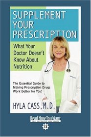 Supplement Your Prescription (Easyread Comfort Edition): What Your Doctor Doesn't Know About Nutrition