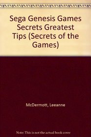 Sega Genesis Games Secrets Greatest Tips (Secrets of the Games)