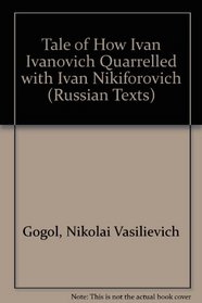 Gogol: The Tale of How Ivan Ivanovich Quarrelled With Ivan Nikiforovich (Russian Texts)