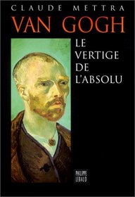 Van Gogh: Le vertige de l'absolu (French Edition)