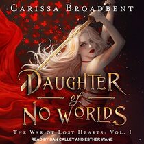 Daughter of No Worlds (The War of Lost Hearts Series)