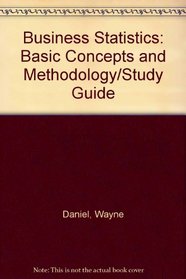 Business Statistics: Basic Concepts and Methodology/Study Guide