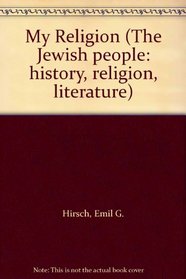 My Religion (The Jewish people: history, religion, literature)