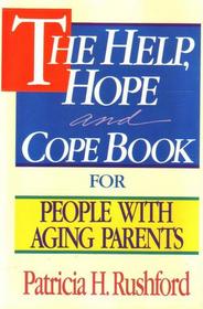 The Help, Hope, and Cope Book for People With Aging Parents