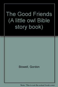 The Good Friends (A little owl Bible story book)