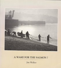 A Wake for the Salmon?