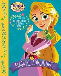 Disney Tangled, the Series: Magical Adventures; Where Your Imagination Can Grow and Grow!