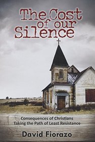 The Cost of Our Silence: Consequences of Christians Taking the Path of Least Resistance