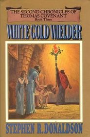 White Gold Wielder (The Second Chropnicles of Thomas Covenant, Book 3)
