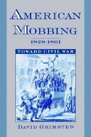 American Mobbing, 1828-1861: Toward Civil War (United States)