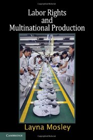 Labor Rights and Multinational Production (Cambridge Studies in Comparative Politics)