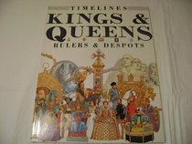 Kings and Queens: Rulers and Despots (Timelines)