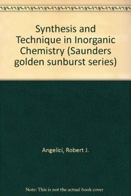 Synthesis and technique in inorganic chemistry (Saunders golden sunburst series)