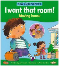 I Want That Room!: Moving House (New Experiences)