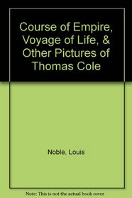 Course of Empire, Voyage of Life, & Other Pictures of Thomas Cole