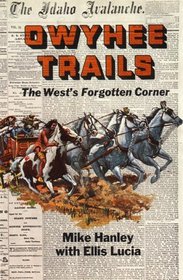 Owyhee Trails: The West's Forgotten Corner