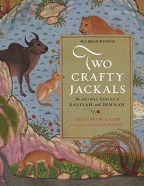 Two Crafty Jackals: The Animal Fables of Kalilah and Dimnah