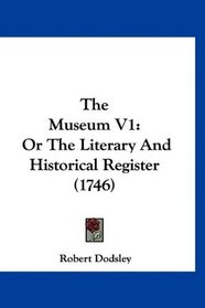 The Museum V1: Or The Literary And Historical Register (1746)