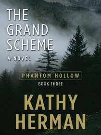 The Grand Scheme (Phantom Hollow, Bk 3) (Large Print)