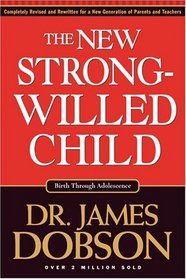 The New Strong-Willed Child: Birth through Adolescence