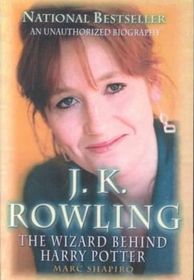 J. K. Rowling: Completely Updated: The Wizard Behind Harry Potter
