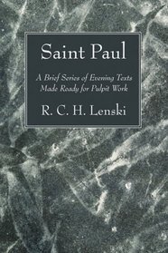 Saint Paul: A Brief Series of Evening Texts Made Ready for Pulpit Work
