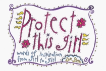 Protect This Girl: Words of Inspiration from Girl to Girl