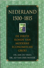 Nederland 1500-1815: De eerste ronde van moderne economische groei (Dutch Edition)