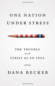 One Nation Under Stress: The Trouble with Stress as an Idea