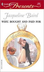 Wife: Bought and Paid For (Wedlocked!) (Harlequin Presents, No 2291)