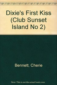 Dixie's First Kiss  (Club Sunset Island No. 2)
