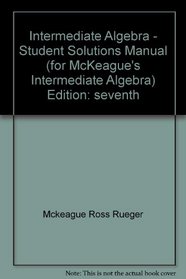 Intermediate Algebra - Student Solutions Manual (for McKeague's Intermediate Algebra)