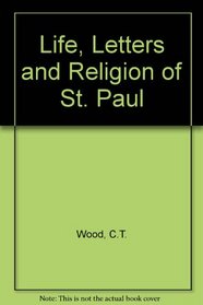 Life, Letters and Religion of St. Paul