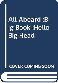 All Aboard Infant Genre Big Books: Hello Big Head: Reception Fiction - Predictable Structures and Patterned Language (All Aboard)