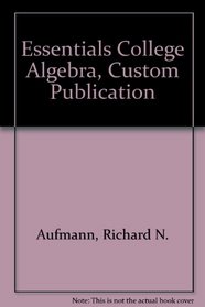 Essentials College Algebra, Custom Publication