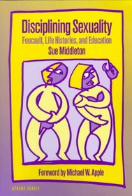 Disciplining Sexuality: Foucault, Life Histories, and Education (Athene Series)