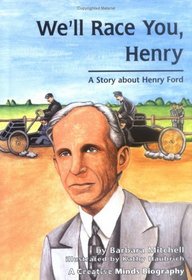 We'll Race You, Henry!: A Story About Henry Ford (Creative Minds Biographies)