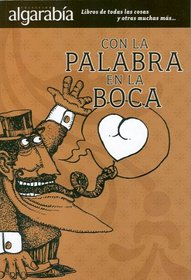 Con la palabra en la boca (Algarabia) (Spanish Edition)