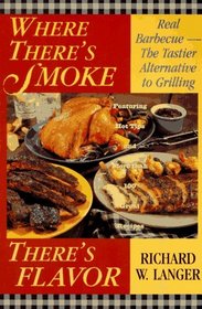Where There's Smoke There's Flavor : Real Barbecue